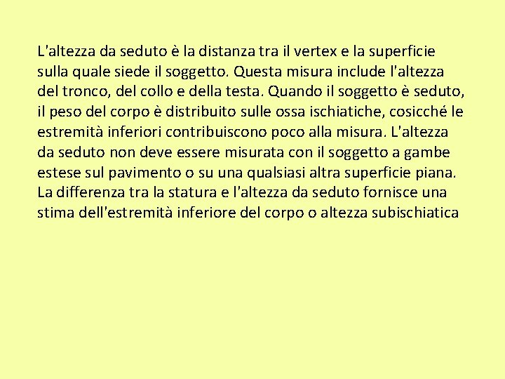 L'altezza da seduto è la distanza tra il vertex e la superficie sulla quale