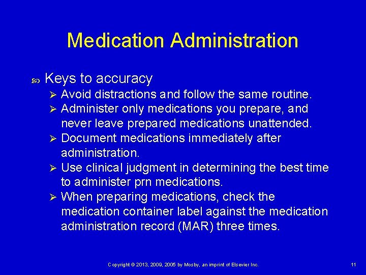 Medication Administration Keys to accuracy Avoid distractions and follow the same routine. Administer only