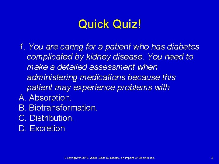 Quick Quiz! 1. You are caring for a patient who has diabetes complicated by