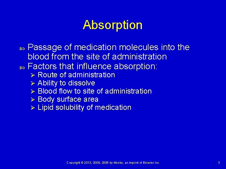 Absorption Passage of medication molecules into the blood from the site of administration Factors