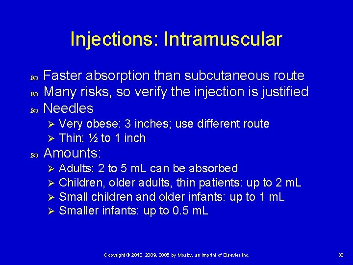 Injections: Intramuscular Faster absorption than subcutaneous route Many risks, so verify the injection is