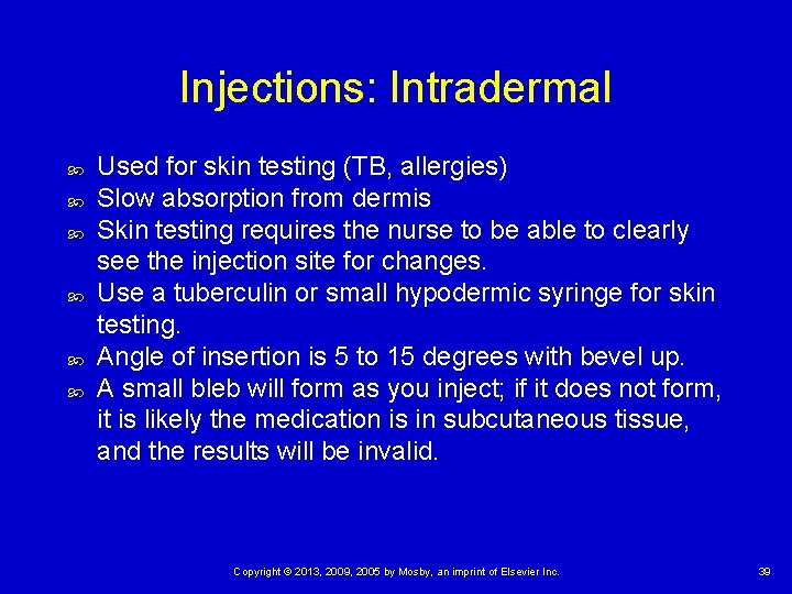 Injections: Intradermal Used for skin testing (TB, allergies) Slow absorption from dermis Skin testing