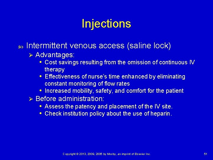 Injections Intermittent venous access (saline lock) Ø Advantages: • Cost savings resulting from the