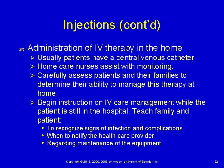 Injections (cont’d) Administration of IV therapy in the home Usually patients have a central