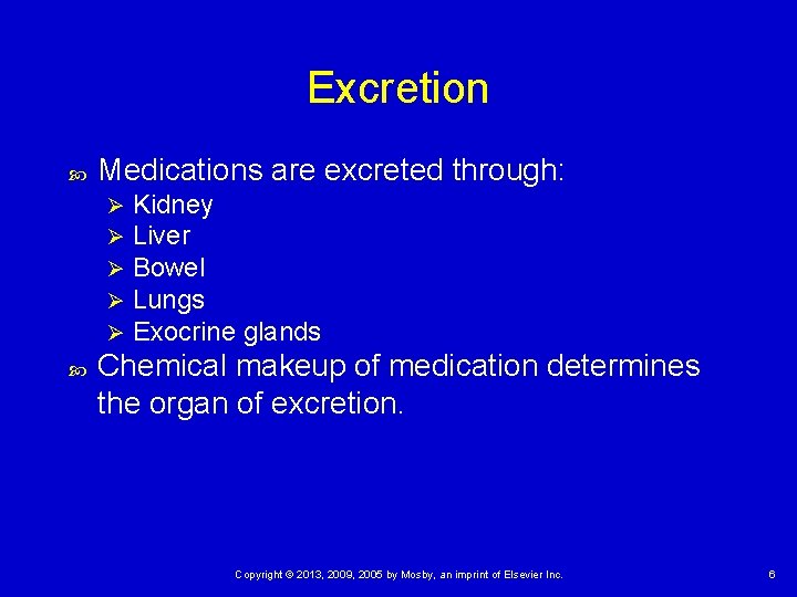 Excretion Medications are excreted through: Ø Ø Ø Kidney Liver Bowel Lungs Exocrine glands