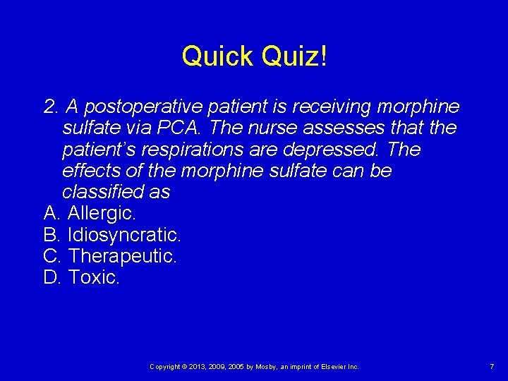 Quick Quiz! 2. A postoperative patient is receiving morphine sulfate via PCA. The nurse