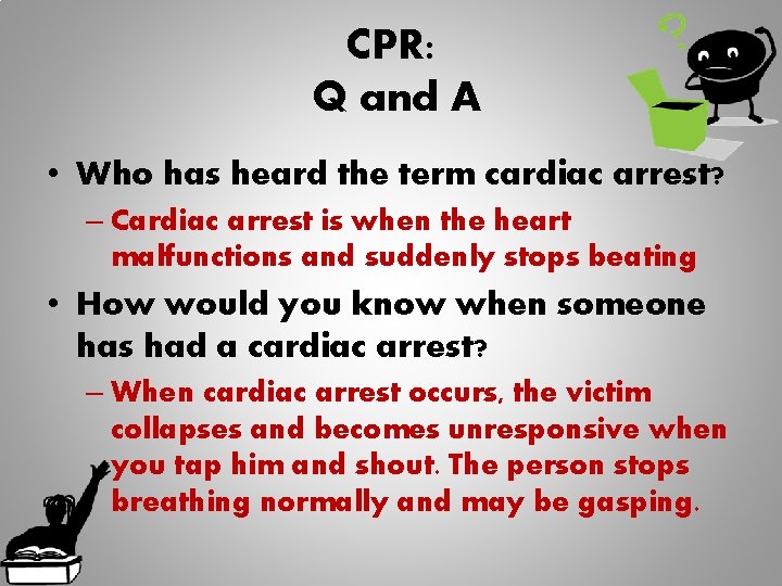 CPR: Q and A • Who has heard the term cardiac arrest? – Cardiac CPR: Q and A • Who has heard the term cardiac arrest? – Cardiac