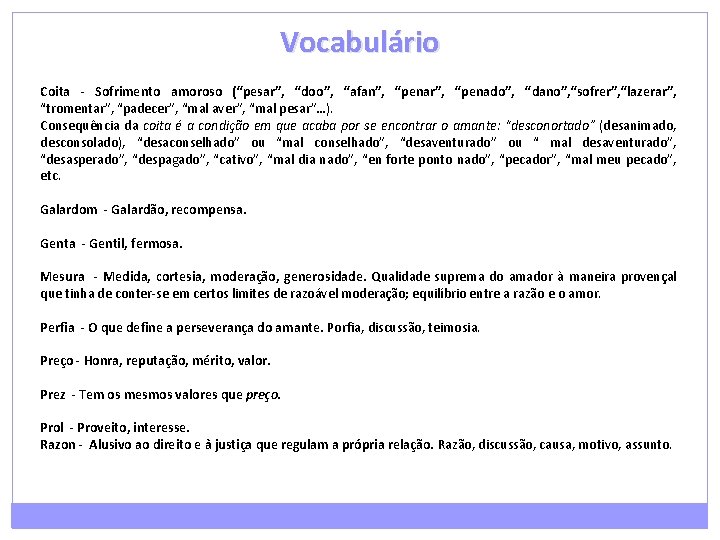 Vocabulário Coita - Sofrimento amoroso (“pesar”, “doo”, “afan”, “penar”, “penado”, “dano”, “sofrer”, “lazerar”, “tromentar”,