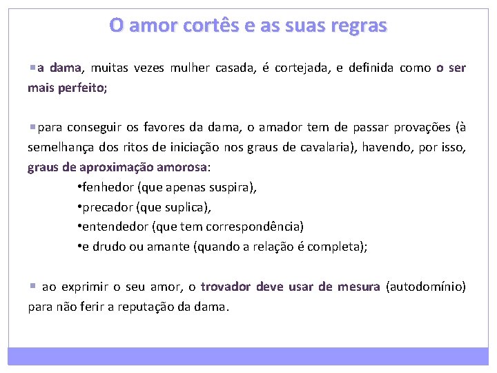 O amor cortês e as suas regras a dama, muitas vezes mulher casada, é