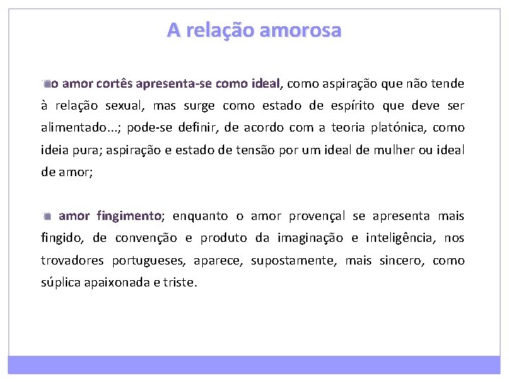 A relação amorosa o amor cortês apresenta-se como ideal, como aspiração que não tende