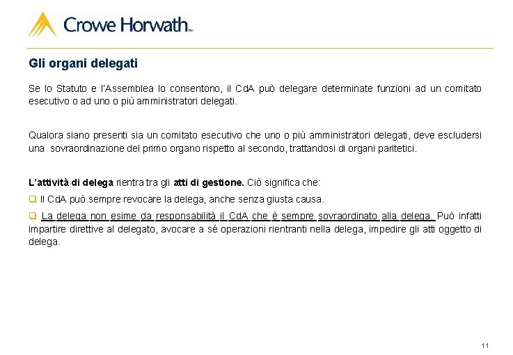Gli organi delegati Se lo Statuto e l’Assemblea lo consentono, il Cd. A può