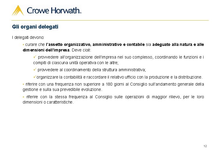 Gli organi delegati I delegati devono: • curare che l’assetto organizzativo, amministrativo e contabile