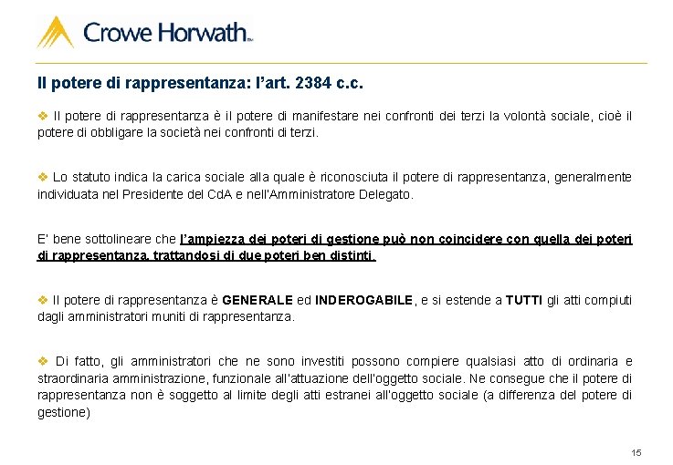 Il potere di rappresentanza: l’art. 2384 c. c. v Il potere di rappresentanza è