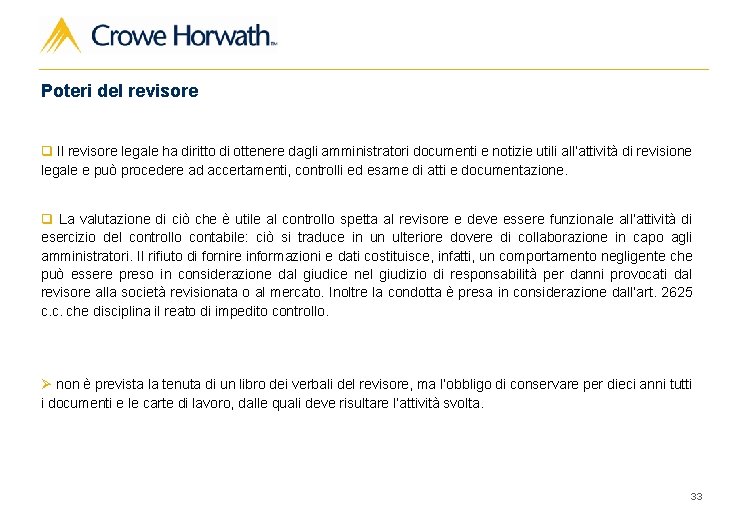 Poteri del revisore q Il revisore legale ha diritto di ottenere dagli amministratori documenti