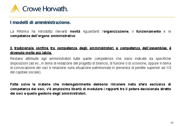 I modelli di amministrazione. La Riforma ha introdotto rilevanti novità riguardanti l’organizzazione, il funzionamento