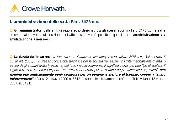 L’amministrazione delle s. r. l. : l’art. 2475 c. c. q Gli amministratori delle