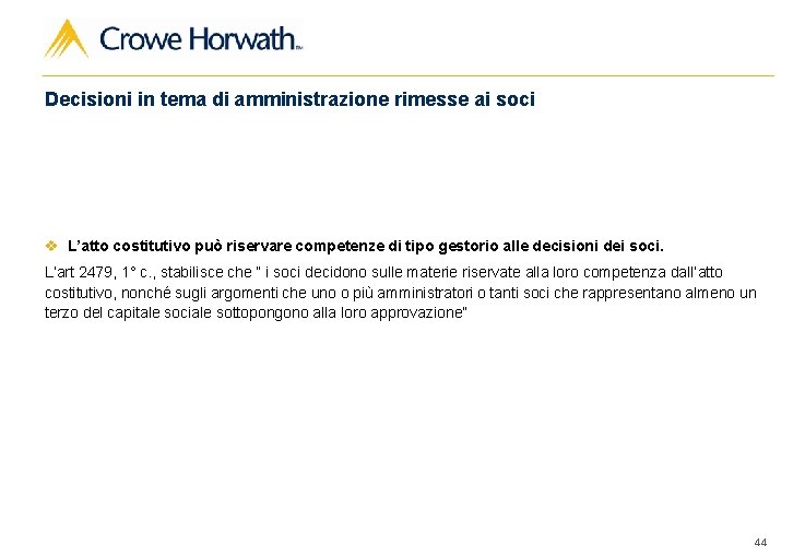 Decisioni in tema di amministrazione rimesse ai soci v L’atto costitutivo può riservare competenze