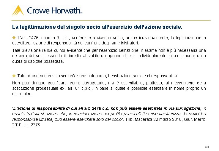 La legittimazione del singolo socio all’esercizio dell’azione sociale. v L’art. 2476, comma 3, c.
