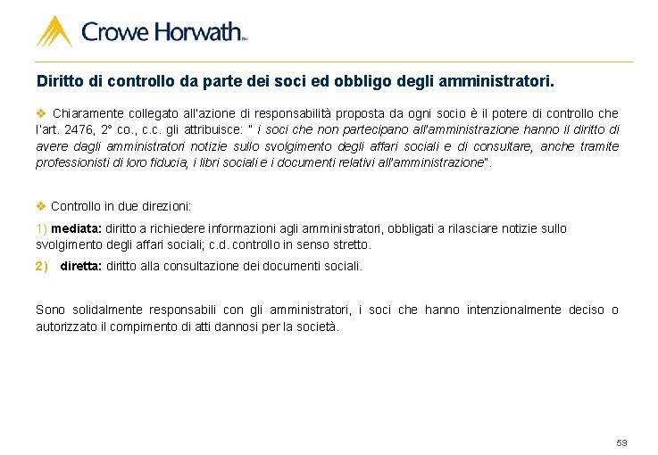 Diritto di controllo da parte dei soci ed obbligo degli amministratori. v Chiaramente collegato