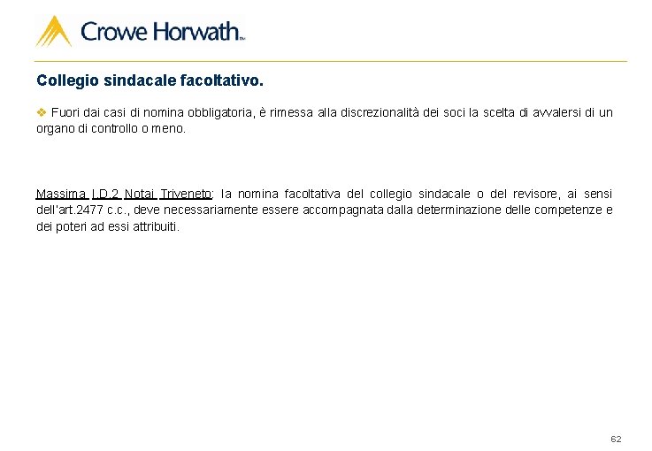 Collegio sindacale facoltativo. v Fuori dai casi di nomina obbligatoria, è rimessa alla discrezionalità