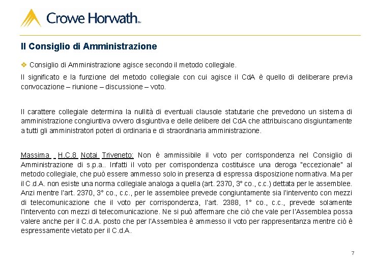 Il Consiglio di Amministrazione v Consiglio di Amministrazione agisce secondo il metodo collegiale. Il