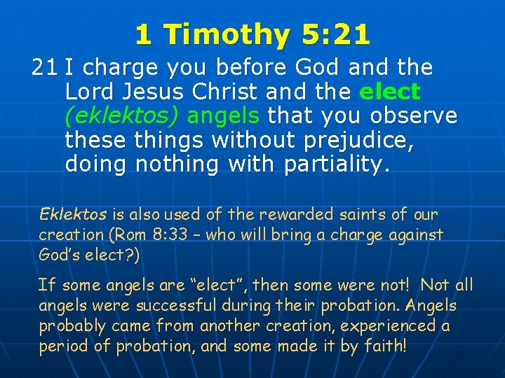 1 Timothy 5: 21 21 I charge you before God and the Lord Jesus