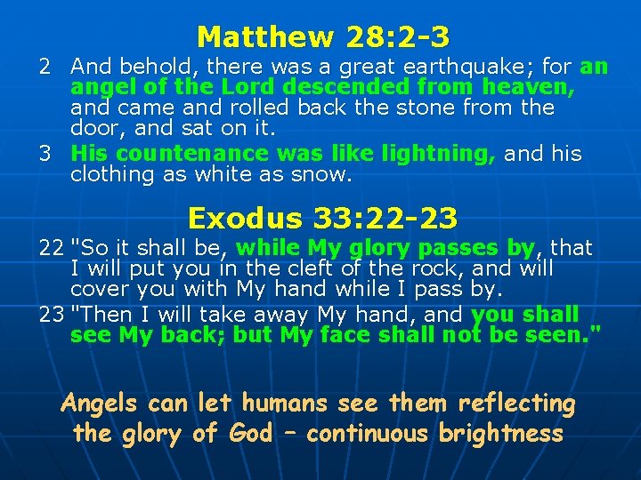 Matthew 28: 2 -3 2 And behold, there was a great earthquake; for an