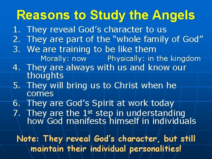 Reasons to Study the Angels 1. 2. 3. They reveal God’s character to us