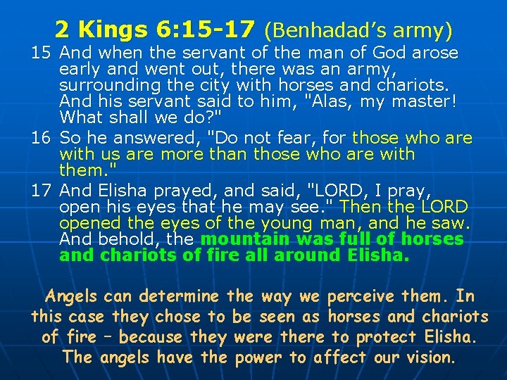 2 Kings 6: 15 -17 (Benhadad’s army) 15 And when the servant of the