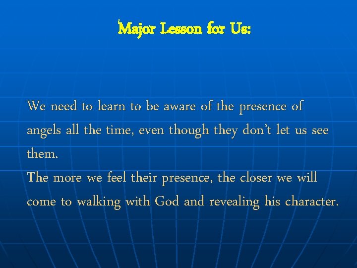 Major Lesson for Us: We need to learn to be aware of the presence