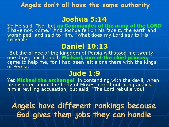 Angels don’t all have the same authority Joshua 5: 14 So He said, "No,