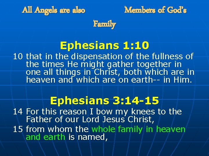 All Angels are also Family Members of God’s Ephesians 1: 10 10 that in