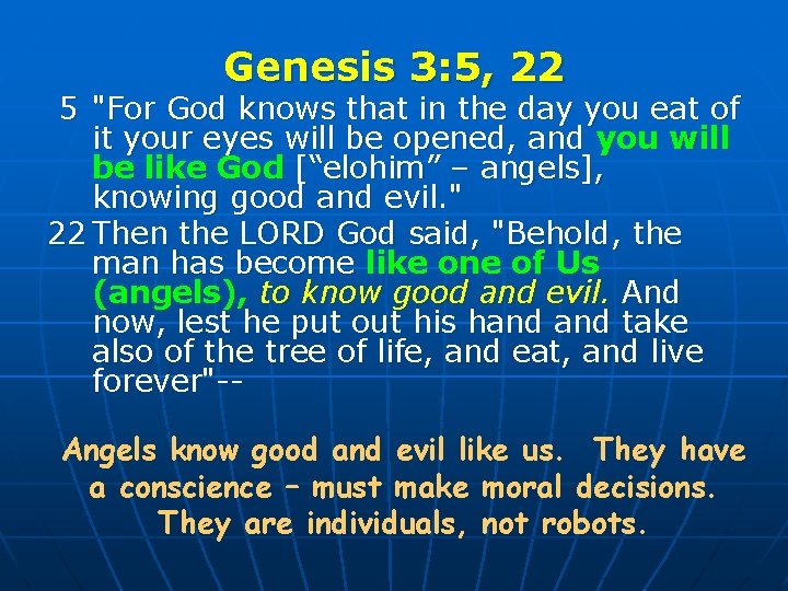 Genesis 3: 5, 22 5 "For God knows that in the day you eat