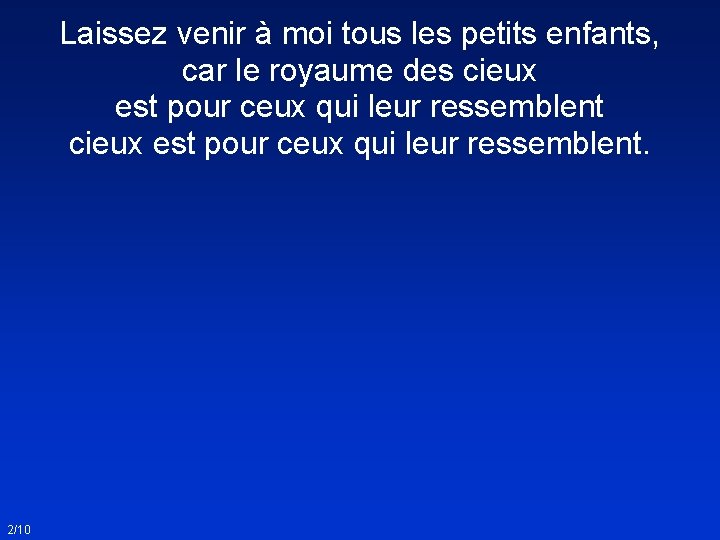 Laissez venir à moi tous les petits enfants, car le royaume des cieux est