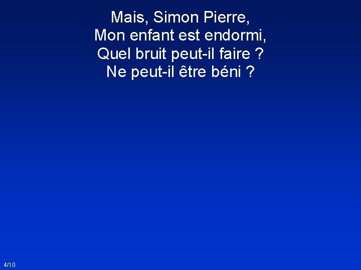 Mais, Simon Pierre, Mon enfant est endormi, Quel bruit peut-il faire ? Ne peut-il
