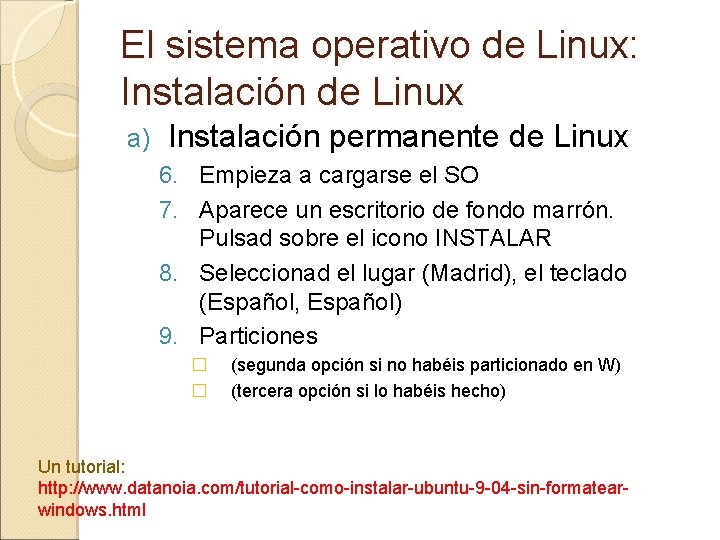 El sistema operativo de Linux: Instalación de Linux a) Instalación permanente de Linux 6. El sistema operativo de Linux: Instalación de Linux a) Instalación permanente de Linux 6.