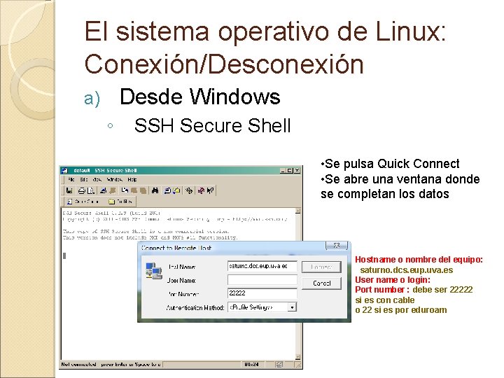 El sistema operativo de Linux: Conexión/Desconexión Desde Windows a) ◦ SSH Secure Shell • El sistema operativo de Linux: Conexión/Desconexión Desde Windows a) ◦ SSH Secure Shell •