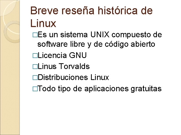 Breve reseña histórica de Linux �Es un sistema UNIX compuesto de software libre y Breve reseña histórica de Linux �Es un sistema UNIX compuesto de software libre y