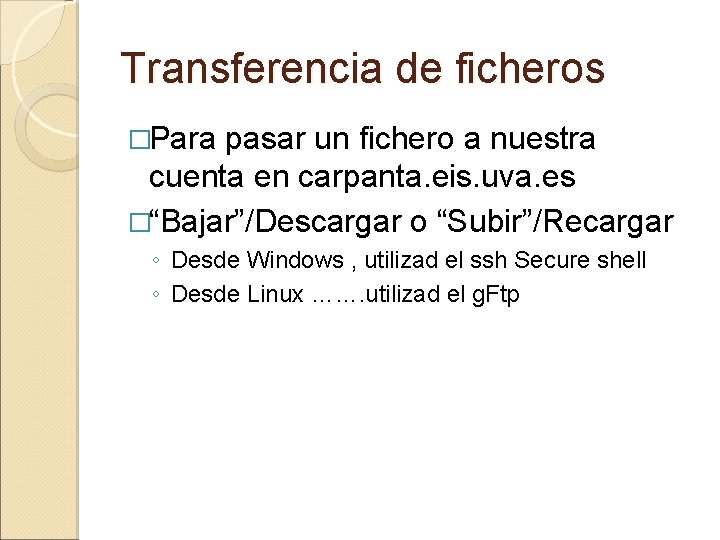 Transferencia de ficheros �Para pasar un fichero a nuestra cuenta en carpanta. eis. uva. Transferencia de ficheros �Para pasar un fichero a nuestra cuenta en carpanta. eis. uva.