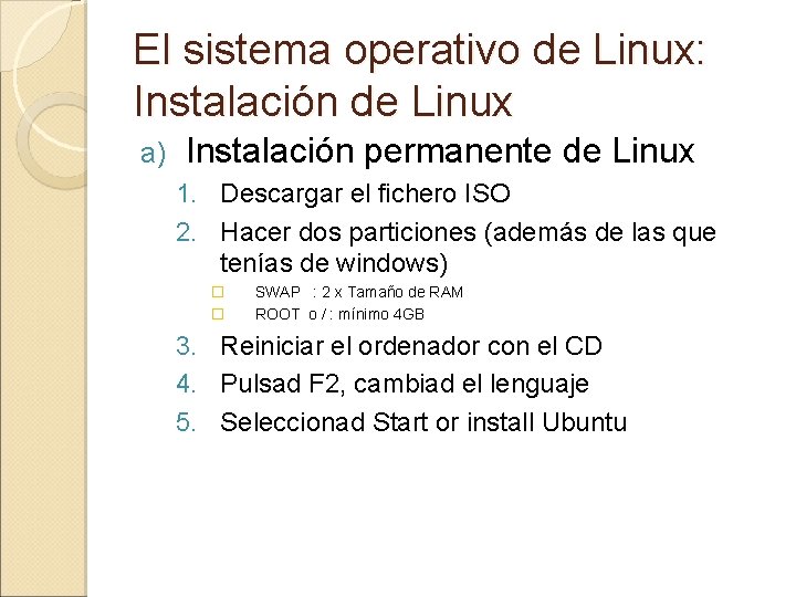 El sistema operativo de Linux: Instalación de Linux a) Instalación permanente de Linux 1. El sistema operativo de Linux: Instalación de Linux a) Instalación permanente de Linux 1.