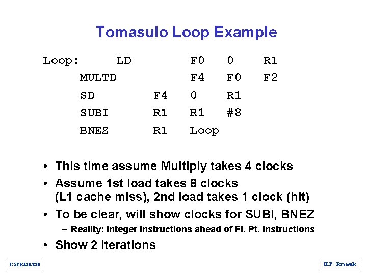Tomasulo Loop Example Loop: LD MULTD SD SUBI BNEZ F 4 R 1 F