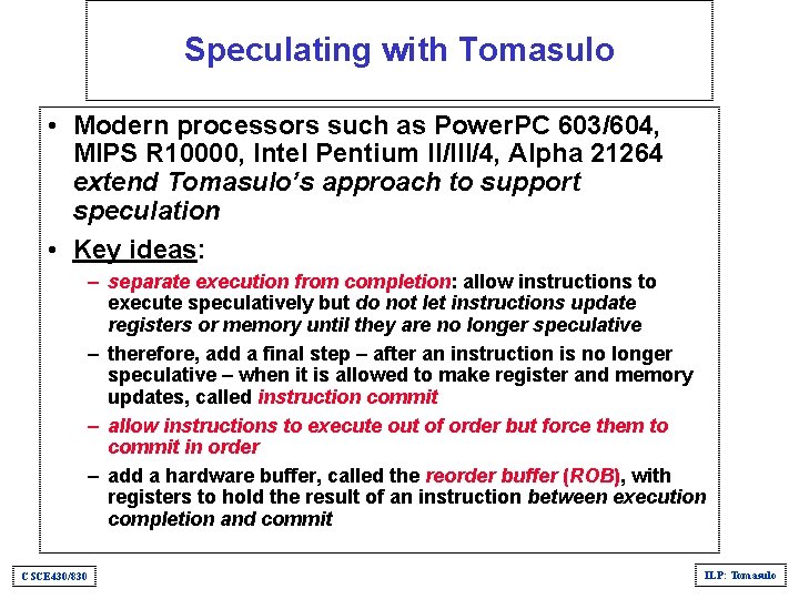 Speculating with Tomasulo • Modern processors such as Power. PC 603/604, MIPS R 10000,