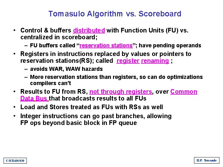 Tomasulo Algorithm vs. Scoreboard • Control & buffers distributed with Function Units (FU) vs.