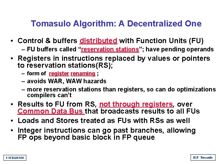 Tomasulo Algorithm: A Decentralized One • Control & buffers distributed with Function Units (FU)