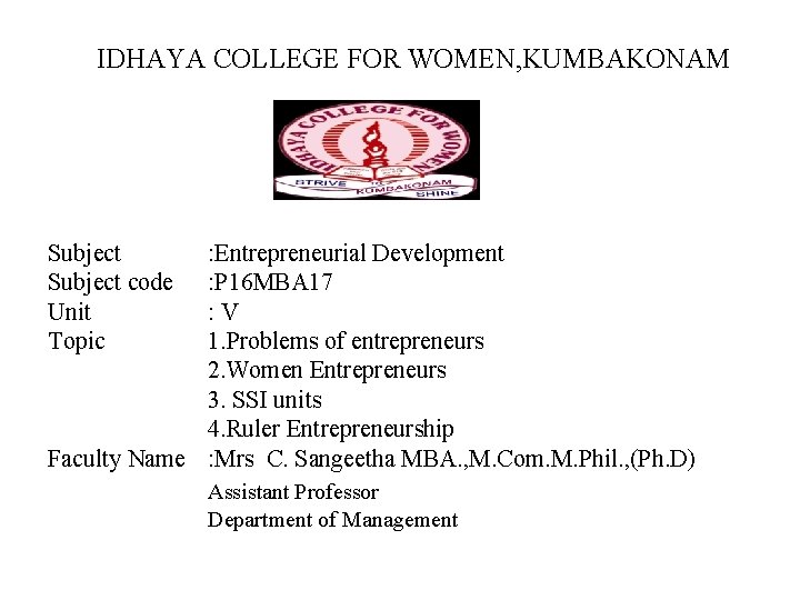  IDHAYA COLLEGE FOR WOMEN, KUMBAKONAM Subject code Unit Topic : Entrepreneurial Development :