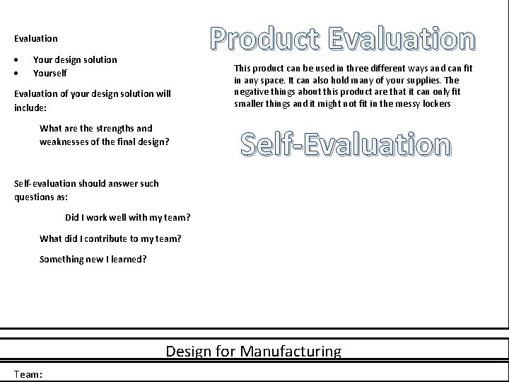 Product Evaluation Your design solution Yourself Evaluation of your design solution will include: What
