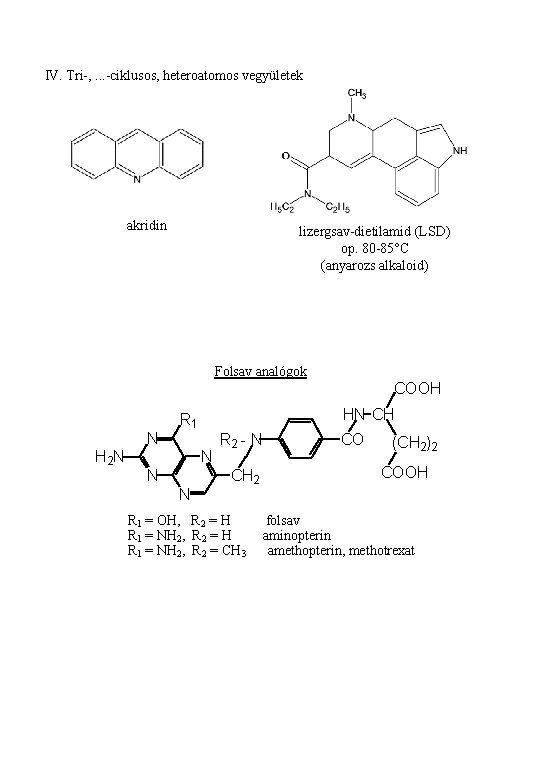 IV. Tri-, . . . -ciklusos, heteroatomos vegyületek akridin lizergsav-dietilamid (LSD) op. 80 -85°C