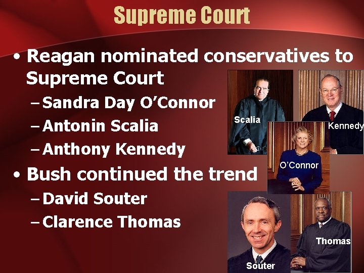 Supreme Court • Reagan nominated conservatives to Supreme Court – Sandra Day O’Connor –