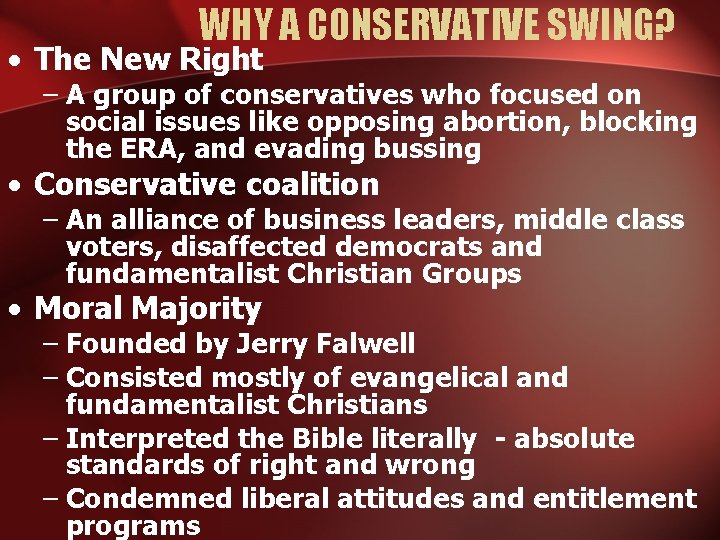 WHY A CONSERVATIVE SWING? • The New Right – A group of conservatives who