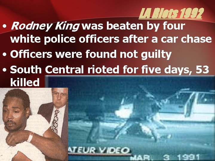 LA Riots 1992 • Rodney King was beaten by four white police officers after
